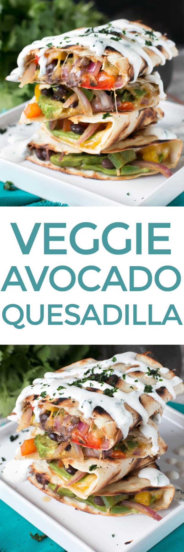 Veggie Avocado Quesadilla with Cilantro Crema - Cake 'n Knife